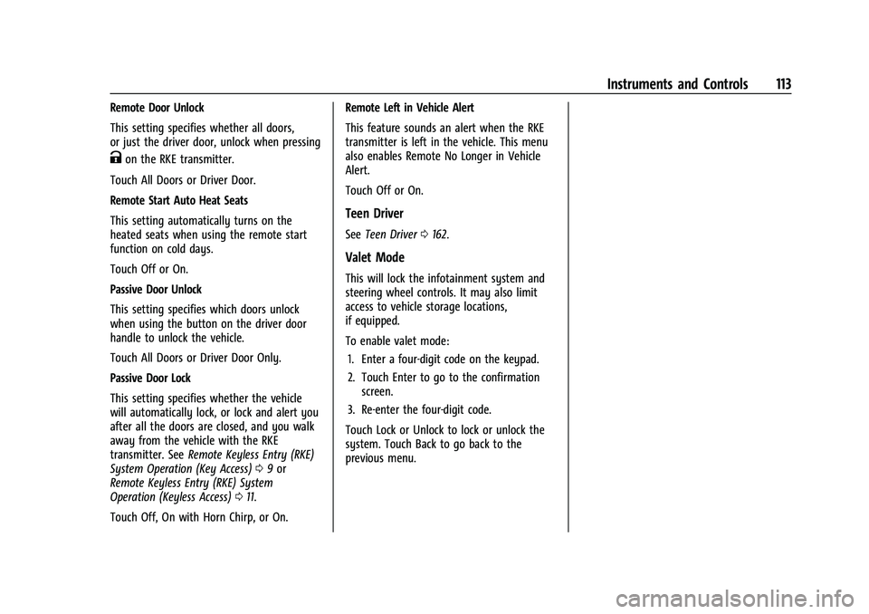 CHEVROLET TRAILBLAZER 2022 Owners Manual Chevrolet Trailblazer Owner Manual (GMNA-Localizing-U.S./Canada-
14400528) - 2021 - CRC - 11/7/19
Instruments and Controls 113
Remote Door Unlock
This setting specifies whether all doors,
or just the CHEVROLET TRAILBLAZER 2022 Owners Manual Chevrolet Trailblazer Owner Manual (GMNA-Localizing-U.S./Canada-
14400528) - 2021 - CRC - 11/7/19
Instruments and Controls 113
Remote Door Unlock
This setting specifies whether all doors,
or just the