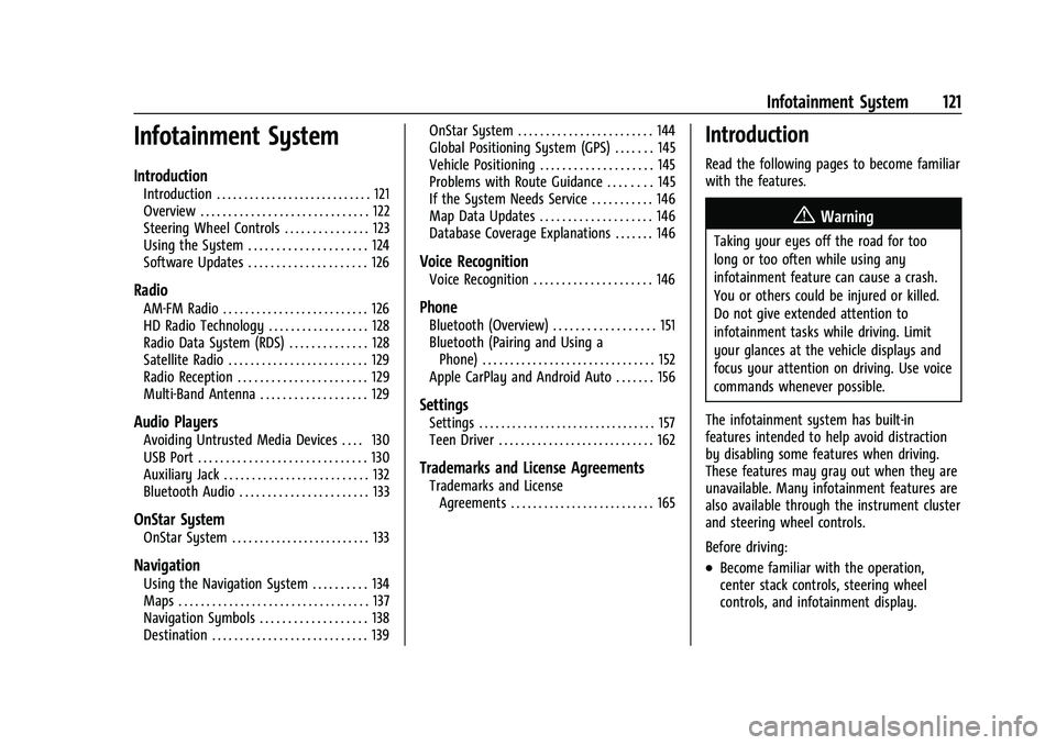 CHEVROLET TRAILBLAZER 2022 Owners Manual Chevrolet Trailblazer Owner Manual (GMNA-Localizing-U.S./Canada-
14400528) - 2021 - CRC - 11/7/19
Infotainment System 121
Infotainment System
Introduction
Introduction . . . . . . . . . . . . . . . . CHEVROLET TRAILBLAZER 2022 Owners Manual Chevrolet Trailblazer Owner Manual (GMNA-Localizing-U.S./Canada-
14400528) - 2021 - CRC - 11/7/19
Infotainment System 121
Infotainment System
Introduction
Introduction . . . . . . . . . . . . . . . .