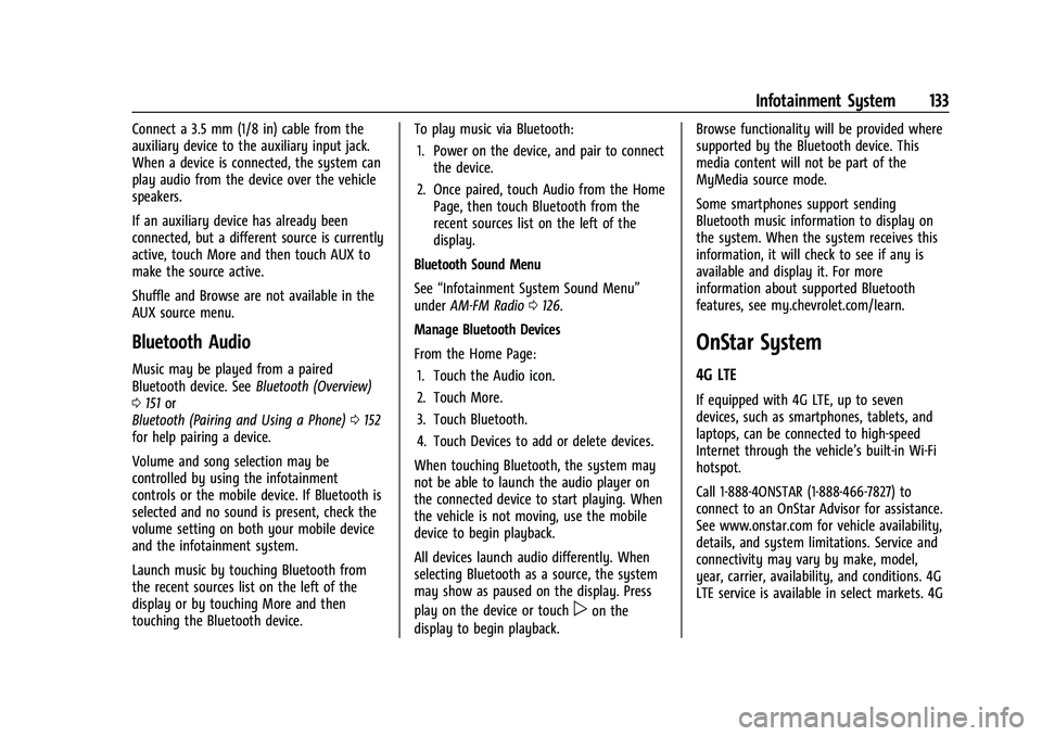 CHEVROLET TRAILBLAZER 2022 Owners Manual Chevrolet Trailblazer Owner Manual (GMNA-Localizing-U.S./Canada-
14400528) - 2021 - CRC - 11/7/19
Infotainment System 133
Connect a 3.5 mm (1/8 in) cable from the
auxiliary device to the auxiliary inp CHEVROLET TRAILBLAZER 2022 Owners Manual Chevrolet Trailblazer Owner Manual (GMNA-Localizing-U.S./Canada-
14400528) - 2021 - CRC - 11/7/19
Infotainment System 133
Connect a 3.5 mm (1/8 in) cable from the
auxiliary device to the auxiliary inp