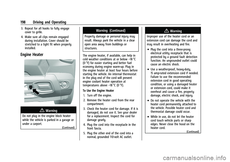 CHEVROLET TRAILBLAZER 2022 Owners Manual Chevrolet Trailblazer Owner Manual (GMNA-Localizing-U.S./Canada-
14400528) - 2021 - CRC - 11/7/19
198 Driving and Operating
3. Repeat for all hooks to fully engagecover to grille.
4. Make sure all cli CHEVROLET TRAILBLAZER 2022 Owners Manual Chevrolet Trailblazer Owner Manual (GMNA-Localizing-U.S./Canada-
14400528) - 2021 - CRC - 11/7/19
198 Driving and Operating
3. Repeat for all hooks to fully engagecover to grille.
4. Make sure all cli