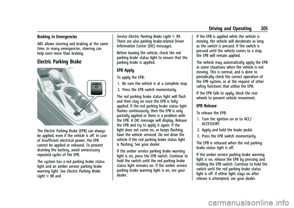CHEVROLET TRAILBLAZER 2022 Owners Manual Chevrolet Trailblazer Owner Manual (GMNA-Localizing-U.S./Canada-
14400528) - 2021 - CRC - 11/7/19
Driving and Operating 205
Braking in Emergencies
ABS allows steering and braking at the same
time. In CHEVROLET TRAILBLAZER 2022 Owners Manual Chevrolet Trailblazer Owner Manual (GMNA-Localizing-U.S./Canada-
14400528) - 2021 - CRC - 11/7/19
Driving and Operating 205
Braking in Emergencies
ABS allows steering and braking at the same
time. In