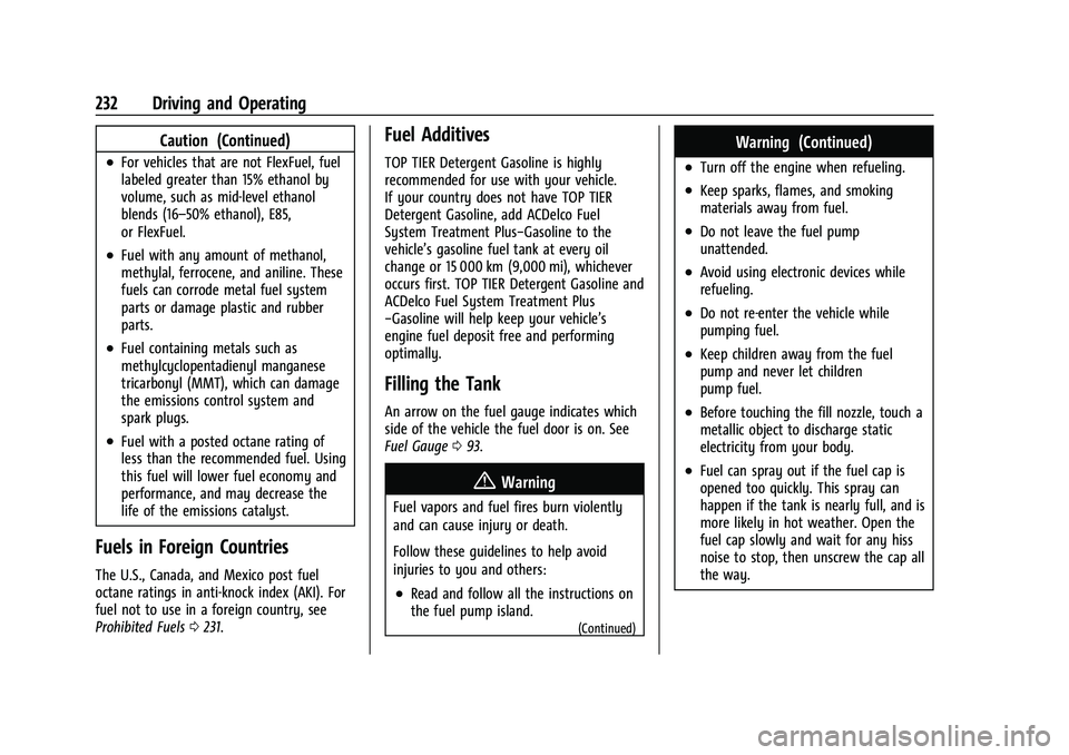 CHEVROLET TRAILBLAZER 2022 Owners Manual Chevrolet Trailblazer Owner Manual (GMNA-Localizing-U.S./Canada-
14400528) - 2021 - CRC - 11/7/19
232 Driving and Operating
Caution (Continued)
.For vehicles that are not FlexFuel, fuel
labeled greate CHEVROLET TRAILBLAZER 2022 Owners Manual Chevrolet Trailblazer Owner Manual (GMNA-Localizing-U.S./Canada-
14400528) - 2021 - CRC - 11/7/19
232 Driving and Operating
Caution (Continued)
.For vehicles that are not FlexFuel, fuel
labeled greate