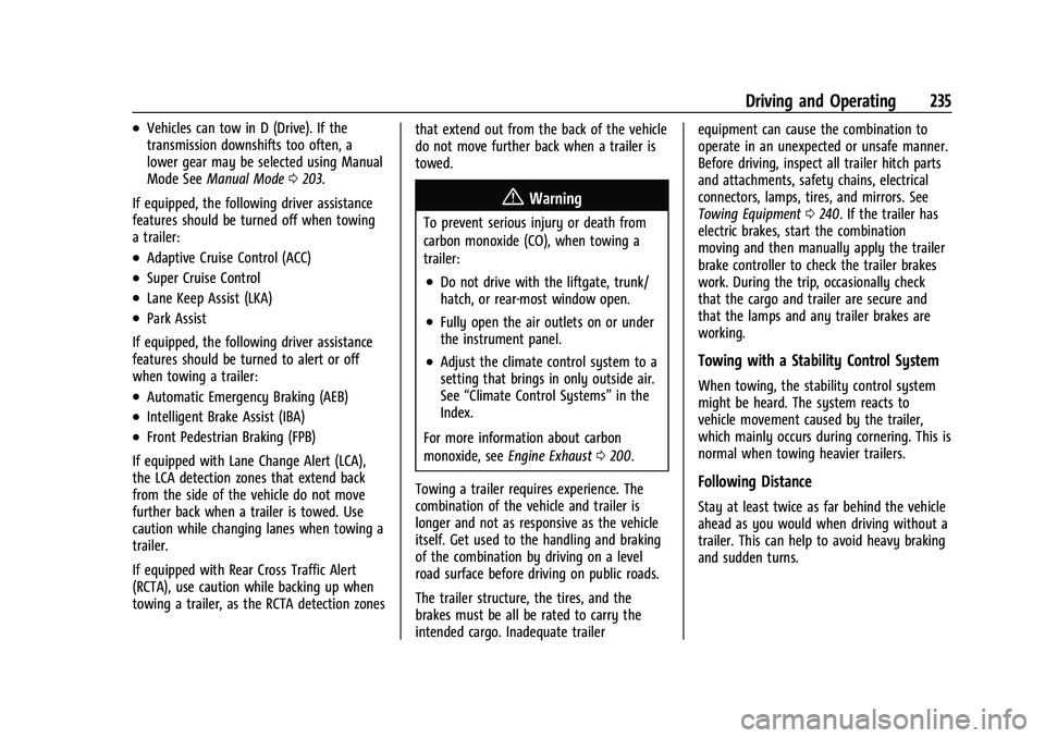 CHEVROLET TRAILBLAZER 2022 Owners Manual Chevrolet Trailblazer Owner Manual (GMNA-Localizing-U.S./Canada-
14400528) - 2021 - CRC - 11/7/19
Driving and Operating 235
.Vehicles can tow in D (Drive). If the
transmission downshifts too often, a
CHEVROLET TRAILBLAZER 2022 Owners Manual Chevrolet Trailblazer Owner Manual (GMNA-Localizing-U.S./Canada-
14400528) - 2021 - CRC - 11/7/19
Driving and Operating 235
.Vehicles can tow in D (Drive). If the
transmission downshifts too often, a