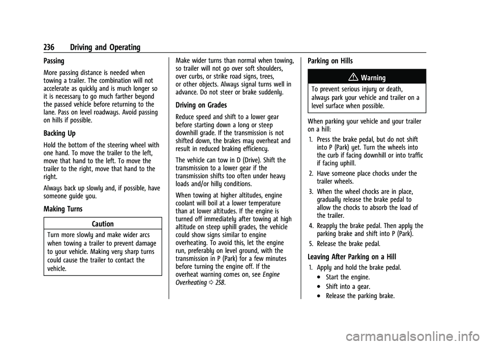 CHEVROLET TRAILBLAZER 2022 Owners Manual Chevrolet Trailblazer Owner Manual (GMNA-Localizing-U.S./Canada-
14400528) - 2021 - CRC - 11/7/19
236 Driving and Operating
Passing
More passing distance is needed when
towing a trailer. The combinati CHEVROLET TRAILBLAZER 2022 Owners Manual Chevrolet Trailblazer Owner Manual (GMNA-Localizing-U.S./Canada-
14400528) - 2021 - CRC - 11/7/19
236 Driving and Operating
Passing
More passing distance is needed when
towing a trailer. The combinati