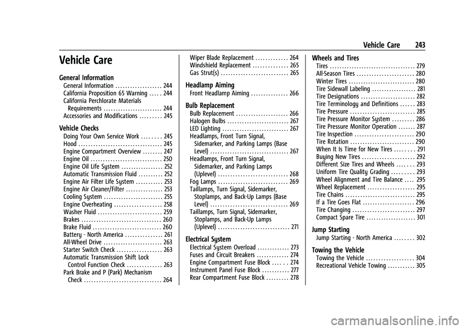 CHEVROLET TRAILBLAZER 2022 Owners Manual Chevrolet Trailblazer Owner Manual (GMNA-Localizing-U.S./Canada-
14400528) - 2021 - CRC - 11/7/19
Vehicle Care 243
Vehicle Care
General Information
General Information . . . . . . . . . . . . . . . . CHEVROLET TRAILBLAZER 2022 Owners Manual Chevrolet Trailblazer Owner Manual (GMNA-Localizing-U.S./Canada-
14400528) - 2021 - CRC - 11/7/19
Vehicle Care 243
Vehicle Care
General Information
General Information . . . . . . . . . . . . . . . .