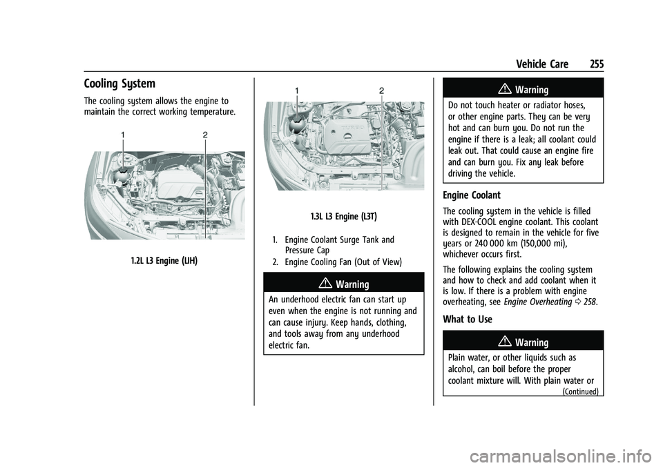 CHEVROLET TRAILBLAZER 2022  Owners Manual Chevrolet Trailblazer Owner Manual (GMNA-Localizing-U.S./Canada-
14400528) - 2021 - CRC - 11/7/19
Vehicle Care 255
Cooling System
The cooling system allows the engine to
maintain the correct working t