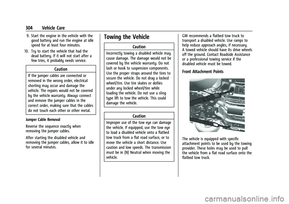 CHEVROLET TRAILBLAZER 2022 Owners Manual Chevrolet Trailblazer Owner Manual (GMNA-Localizing-U.S./Canada-
14400528) - 2021 - CRC - 11/7/19
304 Vehicle Care
9. Start the engine in the vehicle with thegood battery and run the engine at idle
sp CHEVROLET TRAILBLAZER 2022 Owners Manual Chevrolet Trailblazer Owner Manual (GMNA-Localizing-U.S./Canada-
14400528) - 2021 - CRC - 11/7/19
304 Vehicle Care
9. Start the engine in the vehicle with thegood battery and run the engine at idle
sp