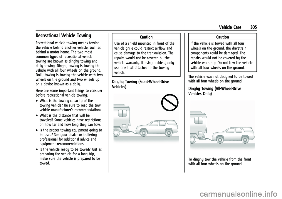 CHEVROLET TRAILBLAZER 2022 Owners Manual Chevrolet Trailblazer Owner Manual (GMNA-Localizing-U.S./Canada-
14400528) - 2021 - CRC - 11/7/19
Vehicle Care 305
Recreational Vehicle Towing
Recreational vehicle towing means towing
the vehicle behi CHEVROLET TRAILBLAZER 2022 Owners Manual Chevrolet Trailblazer Owner Manual (GMNA-Localizing-U.S./Canada-
14400528) - 2021 - CRC - 11/7/19
Vehicle Care 305
Recreational Vehicle Towing
Recreational vehicle towing means towing
the vehicle behi