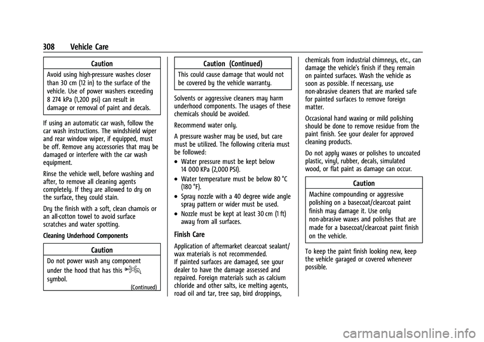 CHEVROLET TRAILBLAZER 2022  Owners Manual Chevrolet Trailblazer Owner Manual (GMNA-Localizing-U.S./Canada-
14400528) - 2021 - CRC - 11/7/19
308 Vehicle Care
Caution
Avoid using high-pressure washes closer
than 30 cm (12 in) to the surface of 