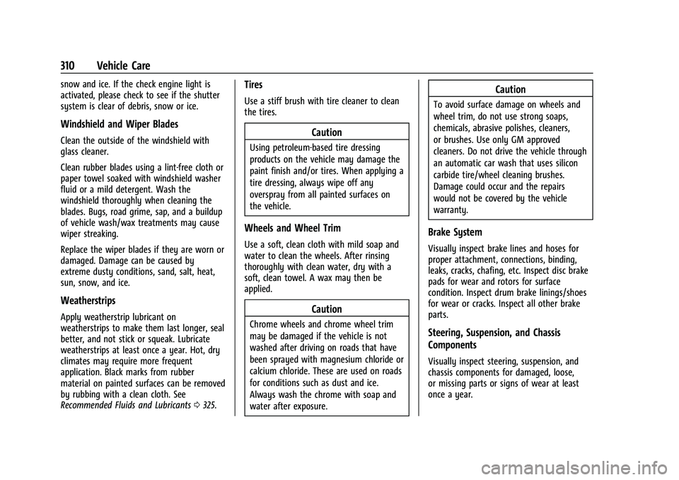 CHEVROLET TRAILBLAZER 2022 Owners Manual Chevrolet Trailblazer Owner Manual (GMNA-Localizing-U.S./Canada-
14400528) - 2021 - CRC - 11/7/19
310 Vehicle Care
snow and ice. If the check engine light is
activated, please check to see if the shut CHEVROLET TRAILBLAZER 2022 Owners Manual Chevrolet Trailblazer Owner Manual (GMNA-Localizing-U.S./Canada-
14400528) - 2021 - CRC - 11/7/19
310 Vehicle Care
snow and ice. If the check engine light is
activated, please check to see if the shut