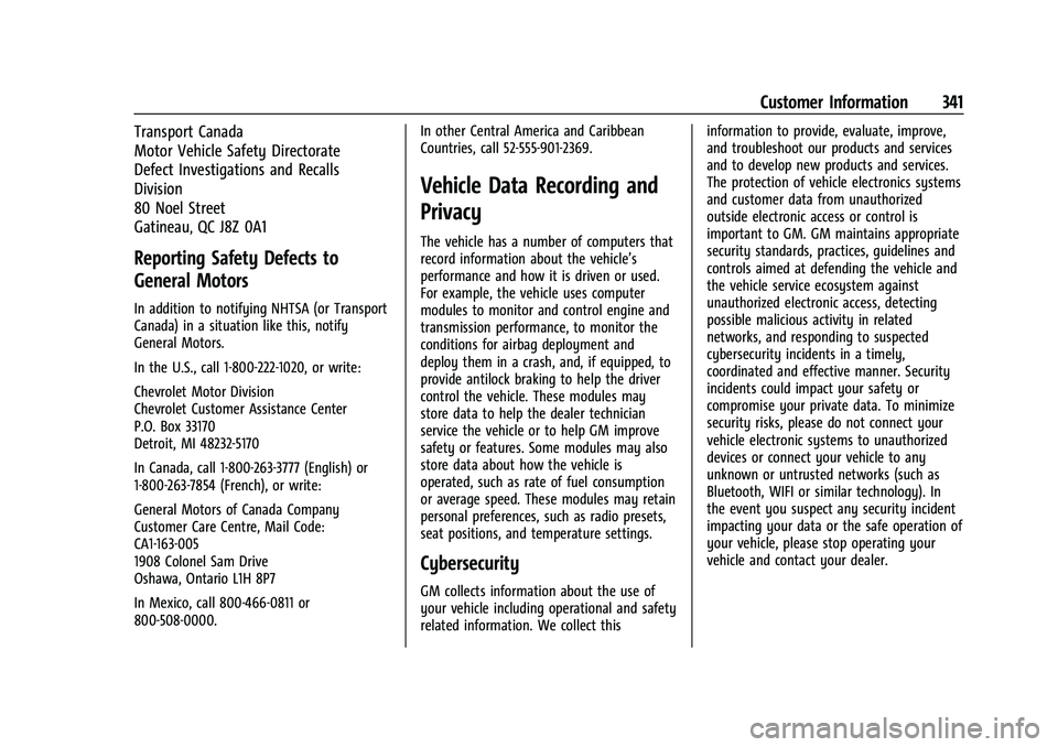 CHEVROLET TRAILBLAZER 2022 Owners Manual Chevrolet Trailblazer Owner Manual (GMNA-Localizing-U.S./Canada-
14400528) - 2021 - CRC - 11/7/19
Customer Information 341
Transport Canada
Motor Vehicle Safety Directorate
Defect Investigations and R CHEVROLET TRAILBLAZER 2022 Owners Manual Chevrolet Trailblazer Owner Manual (GMNA-Localizing-U.S./Canada-
14400528) - 2021 - CRC - 11/7/19
Customer Information 341
Transport Canada
Motor Vehicle Safety Directorate
Defect Investigations and R