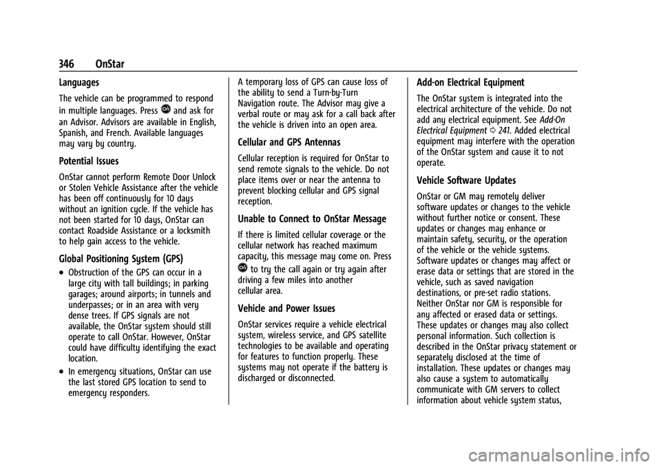 CHEVROLET TRAILBLAZER 2022 Owners Manual Chevrolet Trailblazer Owner Manual (GMNA-Localizing-U.S./Canada-
14400528) - 2021 - CRC - 11/7/19
346 OnStar
Languages
The vehicle can be programmed to respond
in multiple languages. Press
Qand ask fo CHEVROLET TRAILBLAZER 2022 Owners Manual Chevrolet Trailblazer Owner Manual (GMNA-Localizing-U.S./Canada-
14400528) - 2021 - CRC - 11/7/19
346 OnStar
Languages
The vehicle can be programmed to respond
in multiple languages. Press
Qand ask fo