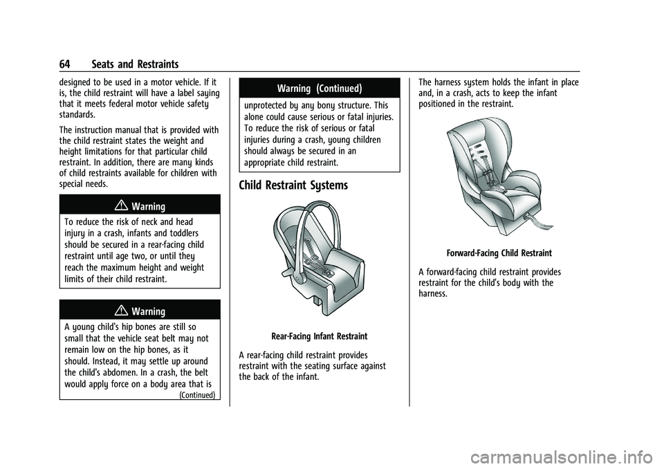 CHEVROLET TRAILBLAZER 2022 Repair Manual Chevrolet Trailblazer Owner Manual (GMNA-Localizing-U.S./Canada-
14400528) - 2021 - CRC - 11/7/19
64 Seats and Restraints
designed to be used in a motor vehicle. If it
is, the child restraint will hav CHEVROLET TRAILBLAZER 2022 Repair Manual Chevrolet Trailblazer Owner Manual (GMNA-Localizing-U.S./Canada-
14400528) - 2021 - CRC - 11/7/19
64 Seats and Restraints
designed to be used in a motor vehicle. If it
is, the child restraint will hav