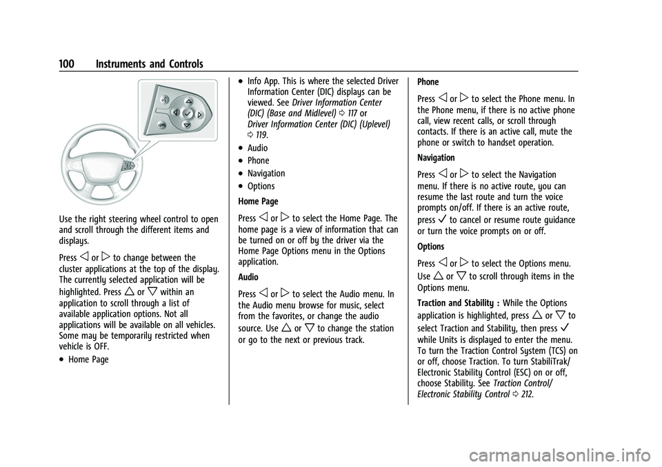 CHEVROLET TRAVERSE 2023 Owners Manual Chevrolet Traverse Owner Manual (GMNA-Localizing-U.S./Canada/Mexico-
16411537) - 2023 - CRC - 3/28/22
100 Instruments and Controls
Use the right steering wheel control to open
and scroll through the d CHEVROLET TRAVERSE 2023 Owners Manual Chevrolet Traverse Owner Manual (GMNA-Localizing-U.S./Canada/Mexico-
16411537) - 2023 - CRC - 3/28/22
100 Instruments and Controls
Use the right steering wheel control to open
and scroll through the d