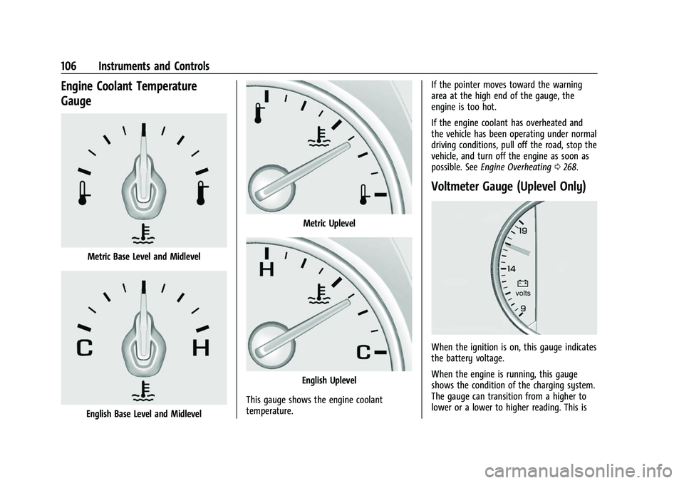 CHEVROLET TRAVERSE 2023 Owners Manual Chevrolet Traverse Owner Manual (GMNA-Localizing-U.S./Canada/Mexico-
16411537) - 2023 - CRC - 3/28/22
106 Instruments and Controls
Engine Coolant Temperature
Gauge
Metric Base Level and Midlevel
Engli CHEVROLET TRAVERSE 2023 Owners Manual Chevrolet Traverse Owner Manual (GMNA-Localizing-U.S./Canada/Mexico-
16411537) - 2023 - CRC - 3/28/22
106 Instruments and Controls
Engine Coolant Temperature
Gauge
Metric Base Level and Midlevel
Engli