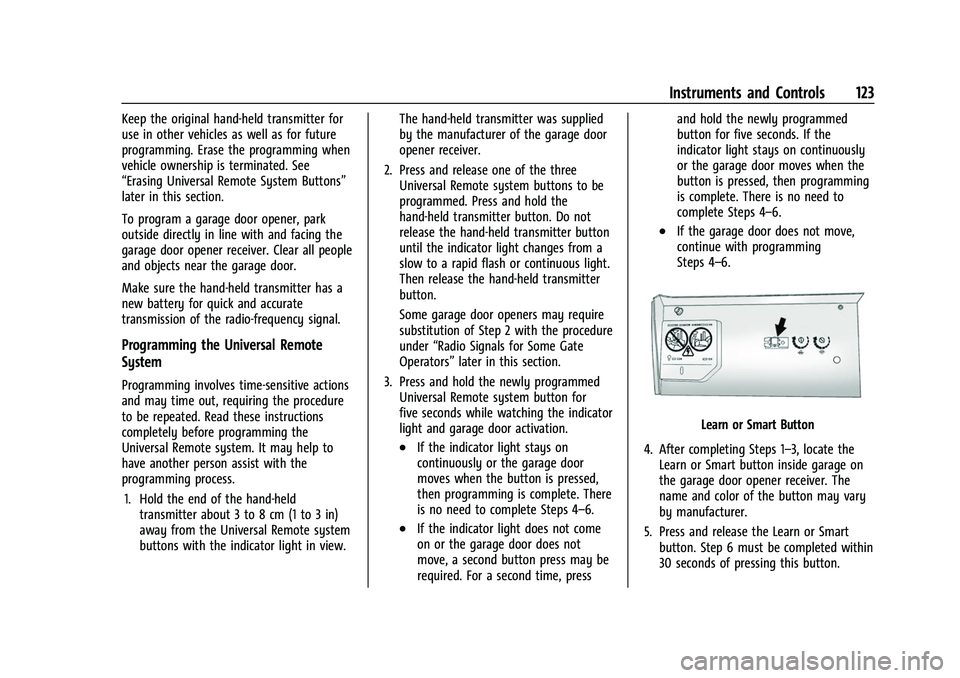 CHEVROLET TRAVERSE 2023 Owners Manual Chevrolet Traverse Owner Manual (GMNA-Localizing-U.S./Canada/Mexico-
16411537) - 2023 - CRC - 3/28/22
Instruments and Controls 123
Keep the original hand-held transmitter for
use in other vehicles as CHEVROLET TRAVERSE 2023 Owners Manual Chevrolet Traverse Owner Manual (GMNA-Localizing-U.S./Canada/Mexico-
16411537) - 2023 - CRC - 3/28/22
Instruments and Controls 123
Keep the original hand-held transmitter for
use in other vehicles as