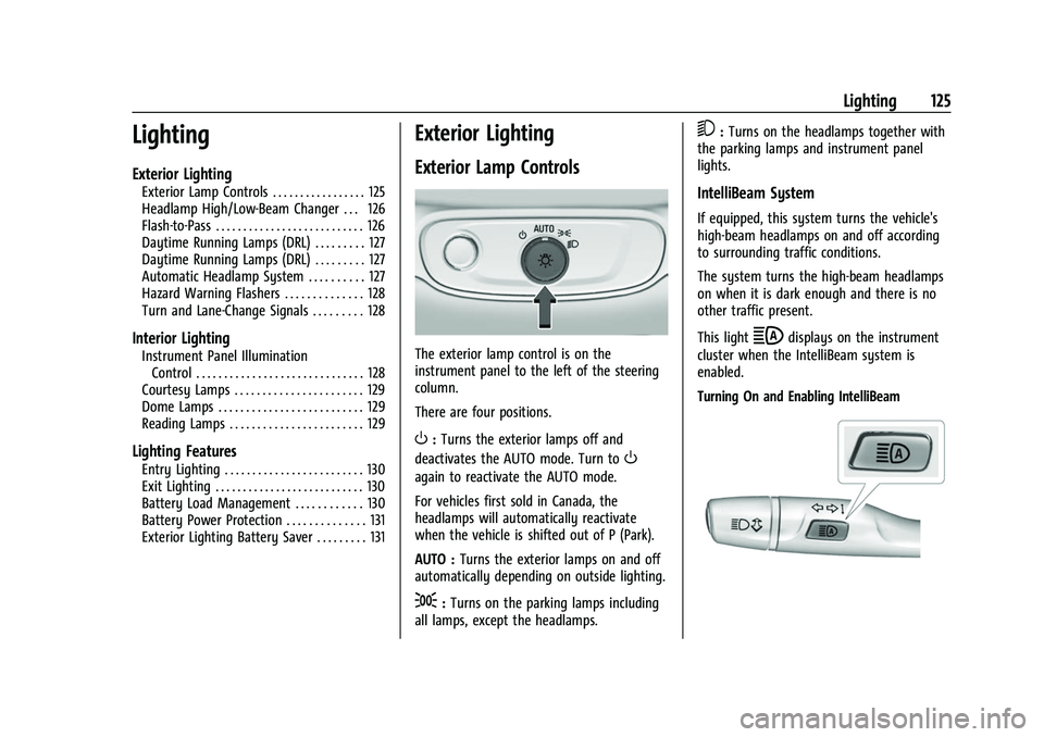 CHEVROLET TRAVERSE 2023 Owners Manual Chevrolet Traverse Owner Manual (GMNA-Localizing-U.S./Canada/Mexico-
16411537) - 2023 - CRC - 3/28/22
Lighting 125
Lighting
Exterior Lighting
Exterior Lamp Controls . . . . . . . . . . . . . . . . . 1 CHEVROLET TRAVERSE 2023 Owners Manual Chevrolet Traverse Owner Manual (GMNA-Localizing-U.S./Canada/Mexico-
16411537) - 2023 - CRC - 3/28/22
Lighting 125
Lighting
Exterior Lighting
Exterior Lamp Controls . . . . . . . . . . . . . . . . . 1