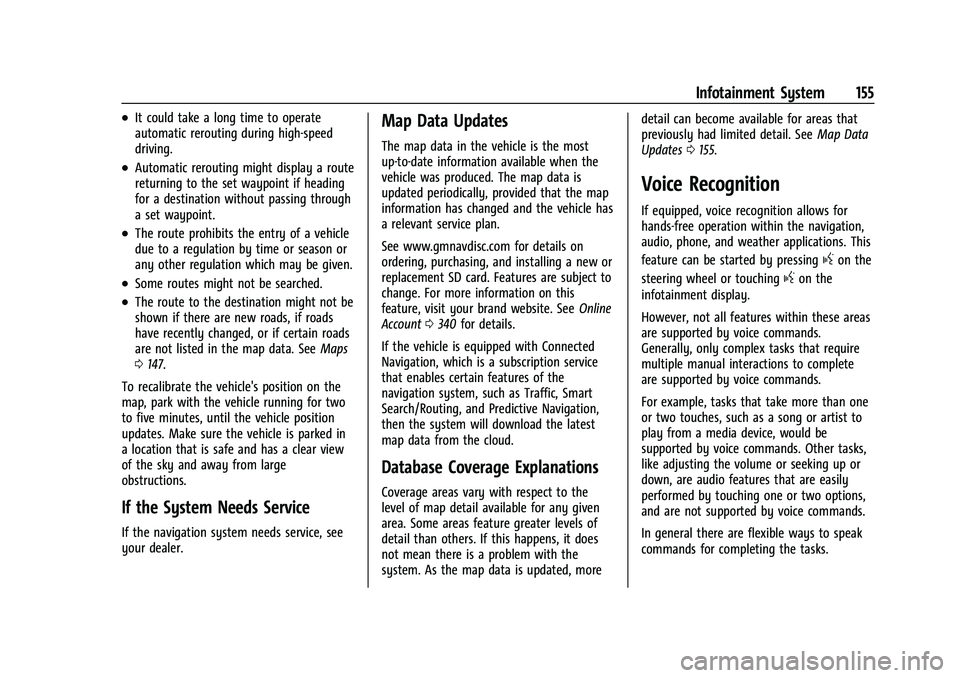 CHEVROLET TRAVERSE 2023 Owners Manual Chevrolet Traverse Owner Manual (GMNA-Localizing-U.S./Canada/Mexico-
16411537) - 2023 - CRC - 3/28/22
Infotainment System 155
.It could take a long time to operate
automatic rerouting during high-spee CHEVROLET TRAVERSE 2023 Owners Manual Chevrolet Traverse Owner Manual (GMNA-Localizing-U.S./Canada/Mexico-
16411537) - 2023 - CRC - 3/28/22
Infotainment System 155
.It could take a long time to operate
automatic rerouting during high-spee