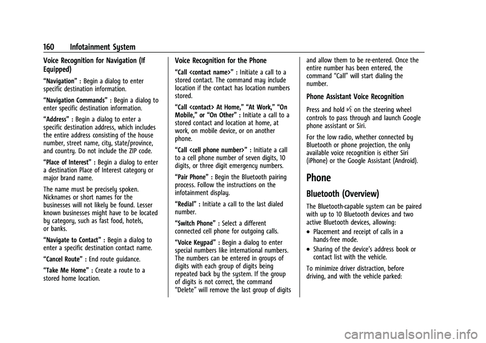 CHEVROLET TRAVERSE 2023  Owners Manual Chevrolet Traverse Owner Manual (GMNA-Localizing-U.S./Canada/Mexico-
16411537) - 2023 - CRC - 3/28/22
160 Infotainment System
Voice Recognition for Navigation (If
Equipped)
“Navigation”:Begin a di