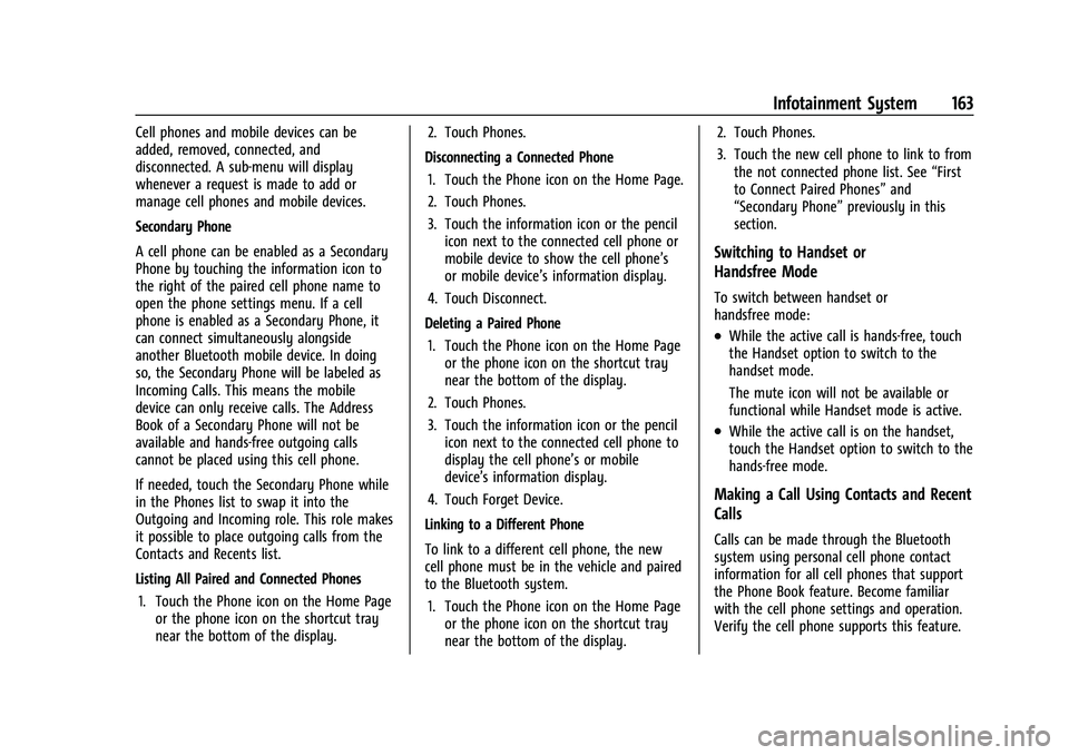 CHEVROLET TRAVERSE 2023  Owners Manual Chevrolet Traverse Owner Manual (GMNA-Localizing-U.S./Canada/Mexico-
16411537) - 2023 - CRC - 3/28/22
Infotainment System 163
Cell phones and mobile devices can be
added, removed, connected, and
disco