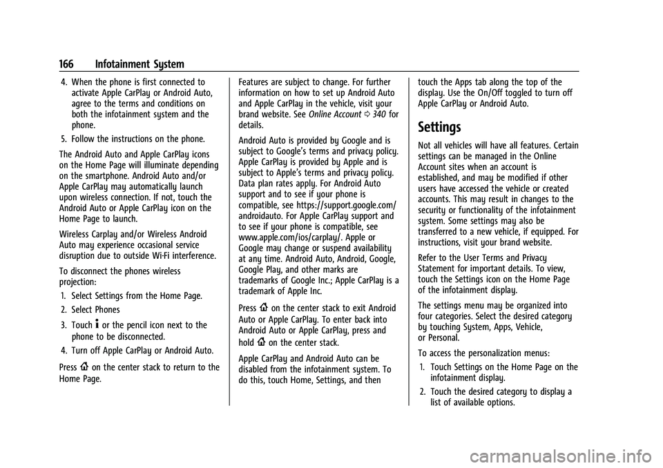 CHEVROLET TRAVERSE 2023  Owners Manual Chevrolet Traverse Owner Manual (GMNA-Localizing-U.S./Canada/Mexico-
16411537) - 2023 - CRC - 3/28/22
166 Infotainment System
4. When the phone is first connected toactivate Apple CarPlay or Android A