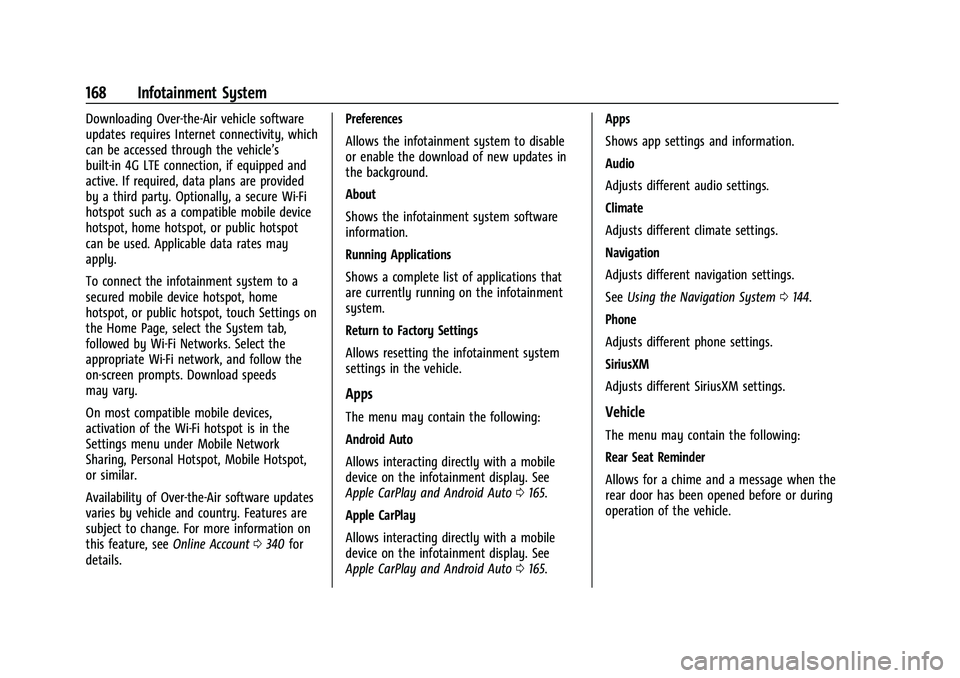 CHEVROLET TRAVERSE 2023  Owners Manual Chevrolet Traverse Owner Manual (GMNA-Localizing-U.S./Canada/Mexico-
16411537) - 2023 - CRC - 3/28/22
168 Infotainment System
Downloading Over-the-Air vehicle software
updates requires Internet connec