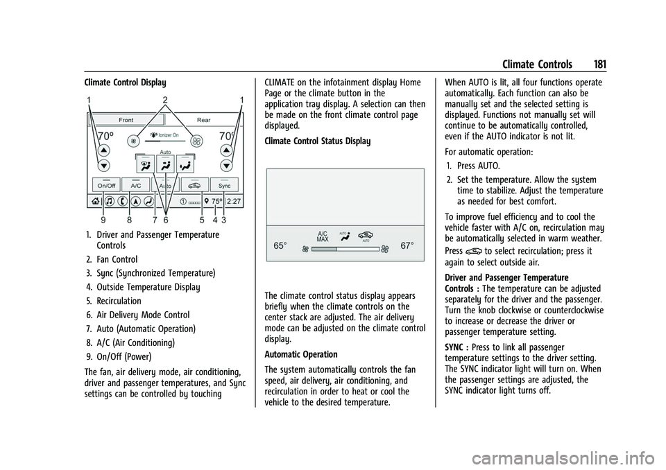CHEVROLET TRAVERSE 2023 Owners Manual Chevrolet Traverse Owner Manual (GMNA-Localizing-U.S./Canada/Mexico-
16411537) - 2023 - CRC - 3/28/22
Climate Controls 181
Climate Control Display
1. Driver and Passenger TemperatureControls
2. Fan Co CHEVROLET TRAVERSE 2023 Owners Manual Chevrolet Traverse Owner Manual (GMNA-Localizing-U.S./Canada/Mexico-
16411537) - 2023 - CRC - 3/28/22
Climate Controls 181
Climate Control Display
1. Driver and Passenger TemperatureControls
2. Fan Co