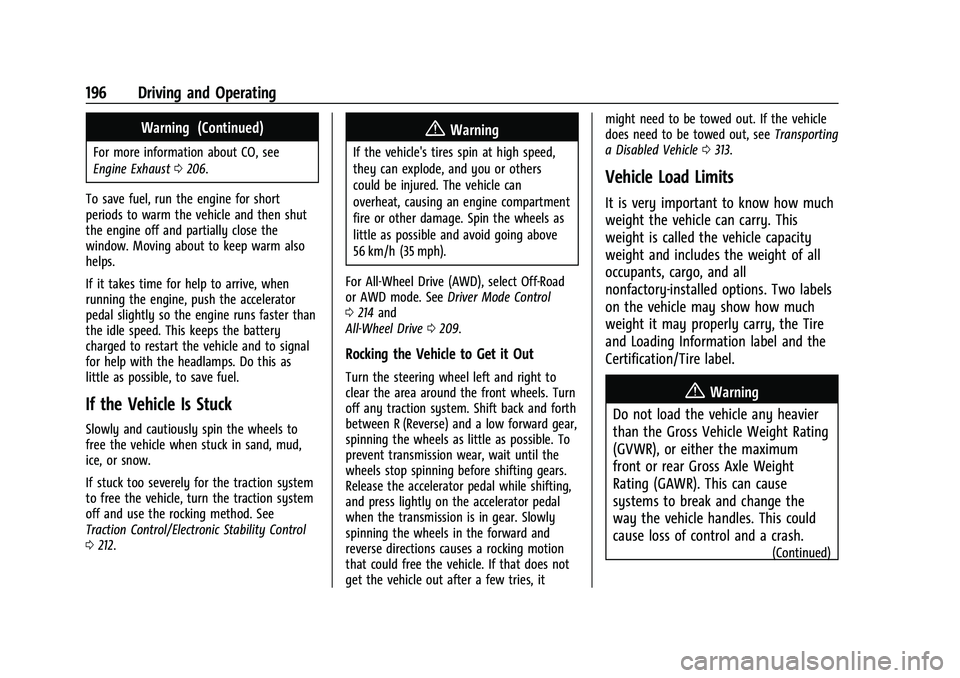 CHEVROLET TRAVERSE 2023 Owners Manual Chevrolet Traverse Owner Manual (GMNA-Localizing-U.S./Canada/Mexico-
16411537) - 2023 - CRC - 3/28/22
196 Driving and Operating
Warning (Continued)
For more information about CO, see
Engine Exhaust020 CHEVROLET TRAVERSE 2023 Owners Manual Chevrolet Traverse Owner Manual (GMNA-Localizing-U.S./Canada/Mexico-
16411537) - 2023 - CRC - 3/28/22
196 Driving and Operating
Warning (Continued)
For more information about CO, see
Engine Exhaust020