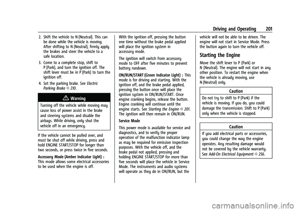 CHEVROLET TRAVERSE 2023  Owners Manual Chevrolet Traverse Owner Manual (GMNA-Localizing-U.S./Canada/Mexico-
16411537) - 2023 - CRC - 3/28/22
Driving and Operating 201
2. Shift the vehicle to N (Neutral). This canbe done while the vehicle i