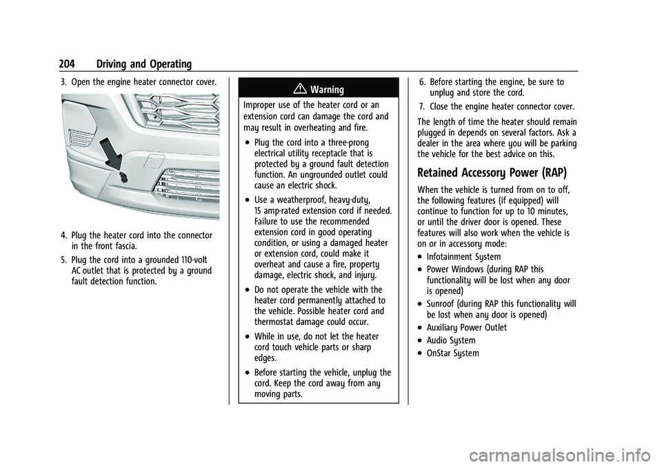 CHEVROLET TRAVERSE 2023  Owners Manual Chevrolet Traverse Owner Manual (GMNA-Localizing-U.S./Canada/Mexico-
16411537) - 2023 - CRC - 3/28/22
204 Driving and Operating
3. Open the engine heater connector cover.
4. Plug the heater cord into 