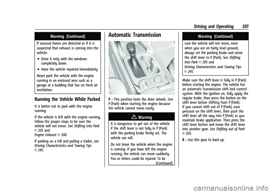 CHEVROLET TRAVERSE 2023  Owners Manual Chevrolet Traverse Owner Manual (GMNA-Localizing-U.S./Canada/Mexico-
16411537) - 2023 - CRC - 3/28/22
Driving and Operating 207
Warning (Continued)
If unusual fumes are detected or if it is
suspected 