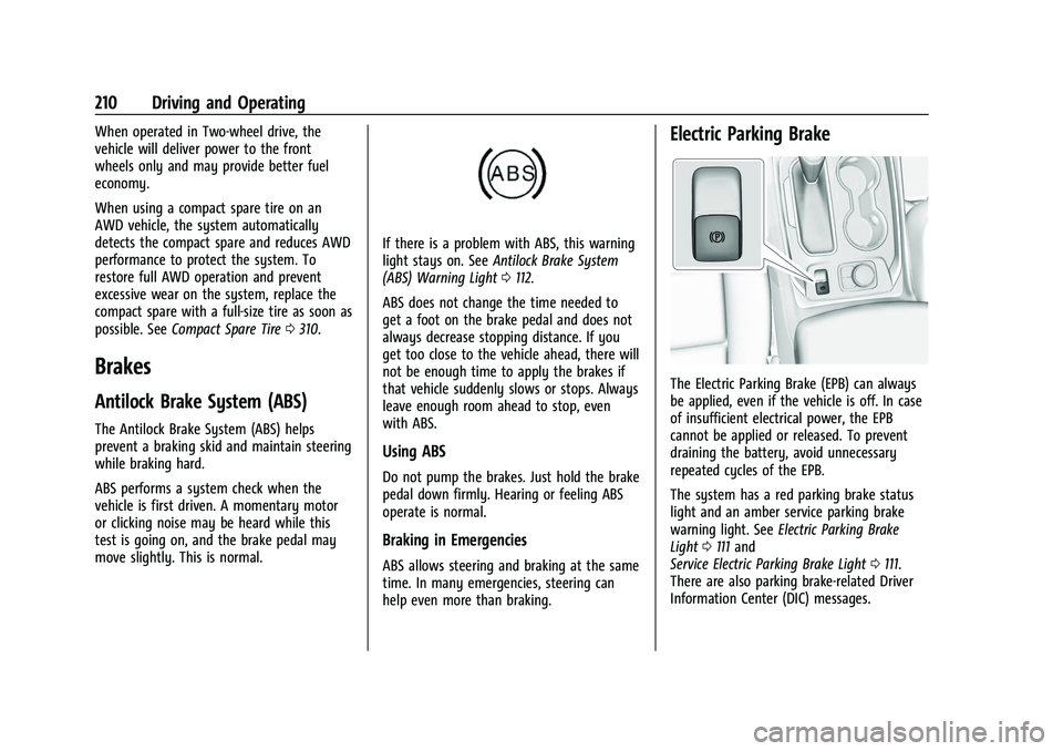 CHEVROLET TRAVERSE 2023  Owners Manual Chevrolet Traverse Owner Manual (GMNA-Localizing-U.S./Canada/Mexico-
16411537) - 2023 - CRC - 3/28/22
210 Driving and Operating
When operated in Two-wheel drive, the
vehicle will deliver power to the 