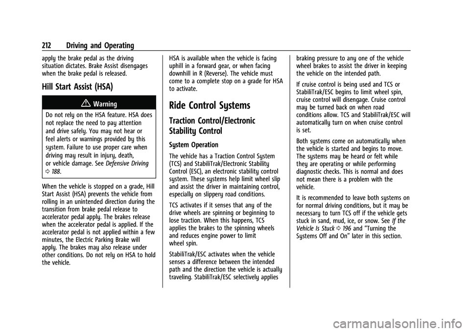 CHEVROLET TRAVERSE 2023  Owners Manual Chevrolet Traverse Owner Manual (GMNA-Localizing-U.S./Canada/Mexico-
16411537) - 2023 - CRC - 3/28/22
212 Driving and Operating
apply the brake pedal as the driving
situation dictates. Brake Assist di