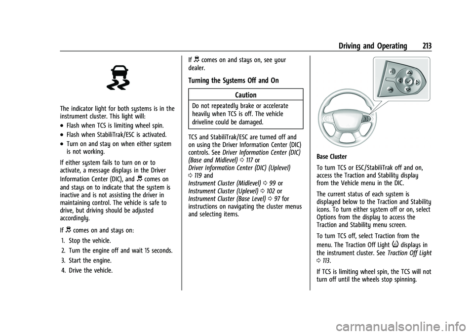 CHEVROLET TRAVERSE 2023  Owners Manual Chevrolet Traverse Owner Manual (GMNA-Localizing-U.S./Canada/Mexico-
16411537) - 2023 - CRC - 3/28/22
Driving and Operating 213
The indicator light for both systems is in the
instrument cluster. This 