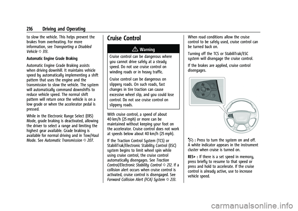 CHEVROLET TRAVERSE 2023  Owners Manual Chevrolet Traverse Owner Manual (GMNA-Localizing-U.S./Canada/Mexico-
16411537) - 2023 - CRC - 3/28/22
216 Driving and Operating
to slow the vehicle. This helps prevent the
brakes from overheating. For