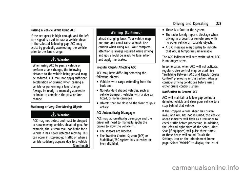 CHEVROLET TRAVERSE 2023 Owners Manual Chevrolet Traverse Owner Manual (GMNA-Localizing-U.S./Canada/Mexico-
16411537) - 2023 - CRC - 3/28/22
Driving and Operating 223
Passing a Vehicle While Using ACC
If the set speed is high enough, and t CHEVROLET TRAVERSE 2023 Owners Manual Chevrolet Traverse Owner Manual (GMNA-Localizing-U.S./Canada/Mexico-
16411537) - 2023 - CRC - 3/28/22
Driving and Operating 223
Passing a Vehicle While Using ACC
If the set speed is high enough, and t