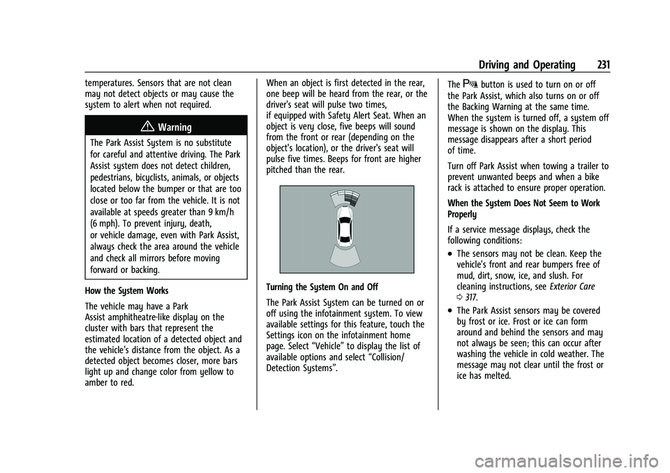 CHEVROLET TRAVERSE 2023 Owners Manual Chevrolet Traverse Owner Manual (GMNA-Localizing-U.S./Canada/Mexico-
16411537) - 2023 - CRC - 3/28/22
Driving and Operating 231
temperatures. Sensors that are not clean
may not detect objects or may c CHEVROLET TRAVERSE 2023 Owners Manual Chevrolet Traverse Owner Manual (GMNA-Localizing-U.S./Canada/Mexico-
16411537) - 2023 - CRC - 3/28/22
Driving and Operating 231
temperatures. Sensors that are not clean
may not detect objects or may c