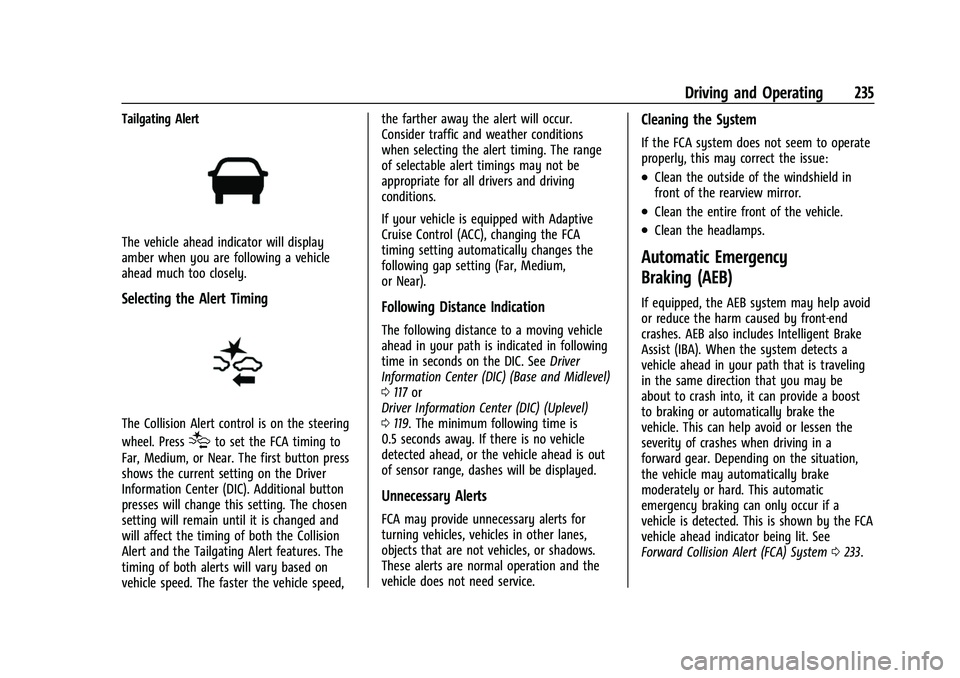 CHEVROLET TRAVERSE 2023 Owners Manual Chevrolet Traverse Owner Manual (GMNA-Localizing-U.S./Canada/Mexico-
16411537) - 2023 - CRC - 3/28/22
Driving and Operating 235
Tailgating Alert
The vehicle ahead indicator will display
amber when you CHEVROLET TRAVERSE 2023 Owners Manual Chevrolet Traverse Owner Manual (GMNA-Localizing-U.S./Canada/Mexico-
16411537) - 2023 - CRC - 3/28/22
Driving and Operating 235
Tailgating Alert
The vehicle ahead indicator will display
amber when you