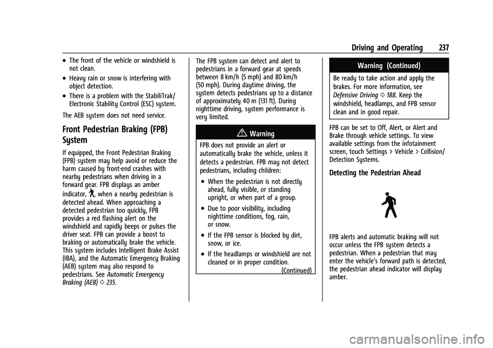 CHEVROLET TRAVERSE 2023 Owners Manual Chevrolet Traverse Owner Manual (GMNA-Localizing-U.S./Canada/Mexico-
16411537) - 2023 - CRC - 3/28/22
Driving and Operating 237
.The front of the vehicle or windshield is
not clean.
.Heavy rain or sno CHEVROLET TRAVERSE 2023 Owners Manual Chevrolet Traverse Owner Manual (GMNA-Localizing-U.S./Canada/Mexico-
16411537) - 2023 - CRC - 3/28/22
Driving and Operating 237
.The front of the vehicle or windshield is
not clean.
.Heavy rain or sno