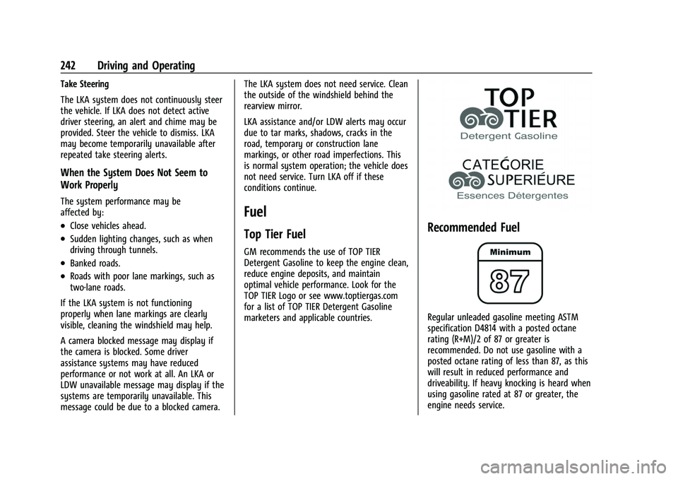 CHEVROLET TRAVERSE 2023  Owners Manual Chevrolet Traverse Owner Manual (GMNA-Localizing-U.S./Canada/Mexico-
16411537) - 2023 - CRC - 3/28/22
242 Driving and Operating
Take Steering
The LKA system does not continuously steer
the vehicle. If