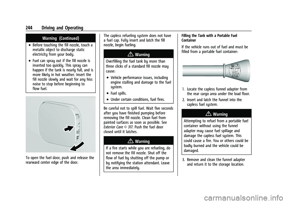 CHEVROLET TRAVERSE 2023  Owners Manual Chevrolet Traverse Owner Manual (GMNA-Localizing-U.S./Canada/Mexico-
16411537) - 2023 - CRC - 3/28/22
244 Driving and Operating
Warning (Continued)
.Before touching the fill nozzle, touch a
metallic o