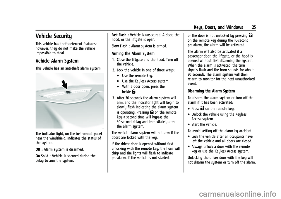 CHEVROLET TRAVERSE 2023 Owners Manual Chevrolet Traverse Owner Manual (GMNA-Localizing-U.S./Canada/Mexico-
16411537) - 2023 - CRC - 3/28/22
Keys, Doors, and Windows 25
Vehicle Security
This vehicle has theft-deterrent features;
however, t CHEVROLET TRAVERSE 2023 Owners Manual Chevrolet Traverse Owner Manual (GMNA-Localizing-U.S./Canada/Mexico-
16411537) - 2023 - CRC - 3/28/22
Keys, Doors, and Windows 25
Vehicle Security
This vehicle has theft-deterrent features;
however, t