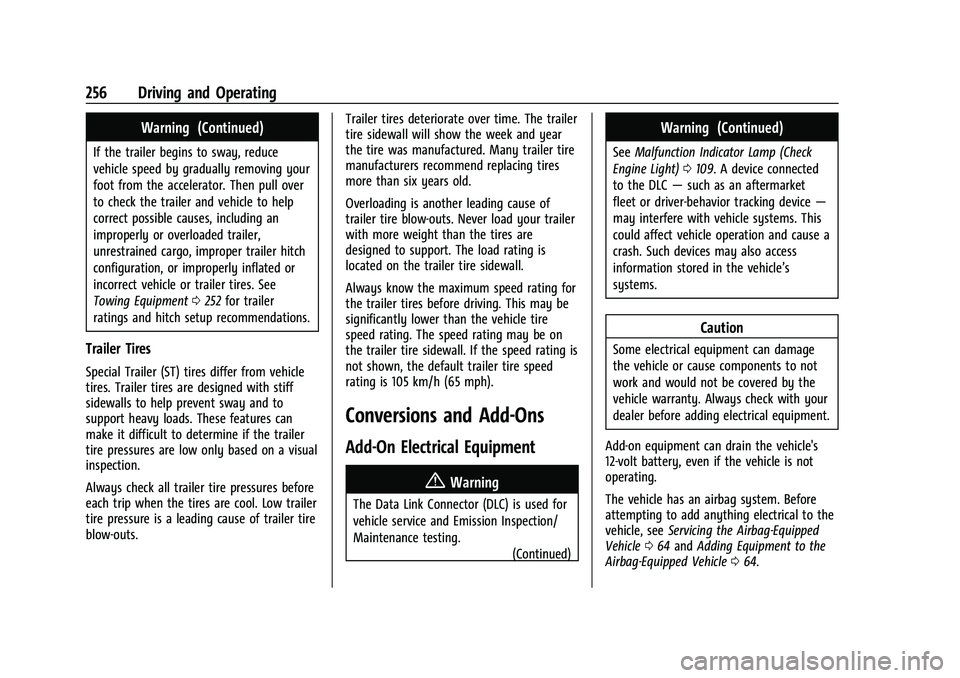 CHEVROLET TRAVERSE 2023 Owners Manual Chevrolet Traverse Owner Manual (GMNA-Localizing-U.S./Canada/Mexico-
16411537) - 2023 - CRC - 3/28/22
256 Driving and Operating
Warning (Continued)
If the trailer begins to sway, reduce
vehicle speed CHEVROLET TRAVERSE 2023 Owners Manual Chevrolet Traverse Owner Manual (GMNA-Localizing-U.S./Canada/Mexico-
16411537) - 2023 - CRC - 3/28/22
256 Driving and Operating
Warning (Continued)
If the trailer begins to sway, reduce
vehicle speed