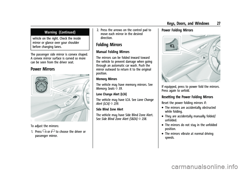 CHEVROLET TRAVERSE 2023 Owners Manual Chevrolet Traverse Owner Manual (GMNA-Localizing-U.S./Canada/Mexico-
16411537) - 2023 - CRC - 3/28/22
Keys, Doors, and Windows 27
Warning (Continued)
vehicle on the right. Check the inside
mirror or g CHEVROLET TRAVERSE 2023 Owners Manual Chevrolet Traverse Owner Manual (GMNA-Localizing-U.S./Canada/Mexico-
16411537) - 2023 - CRC - 3/28/22
Keys, Doors, and Windows 27
Warning (Continued)
vehicle on the right. Check the inside
mirror or g