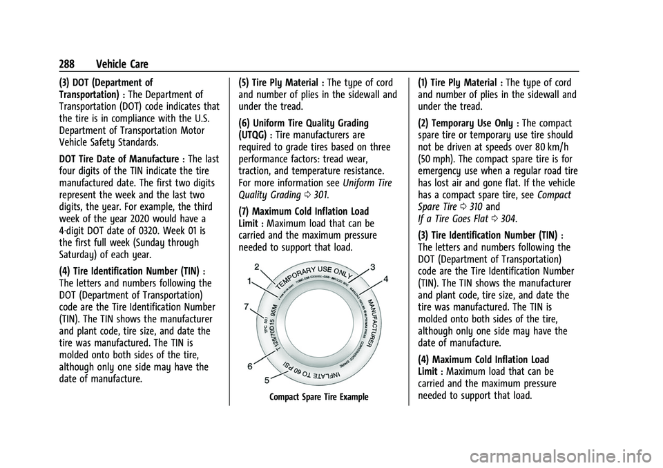 CHEVROLET TRAVERSE 2023 Owners Manual Chevrolet Traverse Owner Manual (GMNA-Localizing-U.S./Canada/Mexico-
16411537) - 2023 - CRC - 3/28/22
288 Vehicle Care
(3) DOT (Department of
Transportation)
:The Department of
Transportation (DOT) co CHEVROLET TRAVERSE 2023 Owners Manual Chevrolet Traverse Owner Manual (GMNA-Localizing-U.S./Canada/Mexico-
16411537) - 2023 - CRC - 3/28/22
288 Vehicle Care
(3) DOT (Department of
Transportation)
:The Department of
Transportation (DOT) co