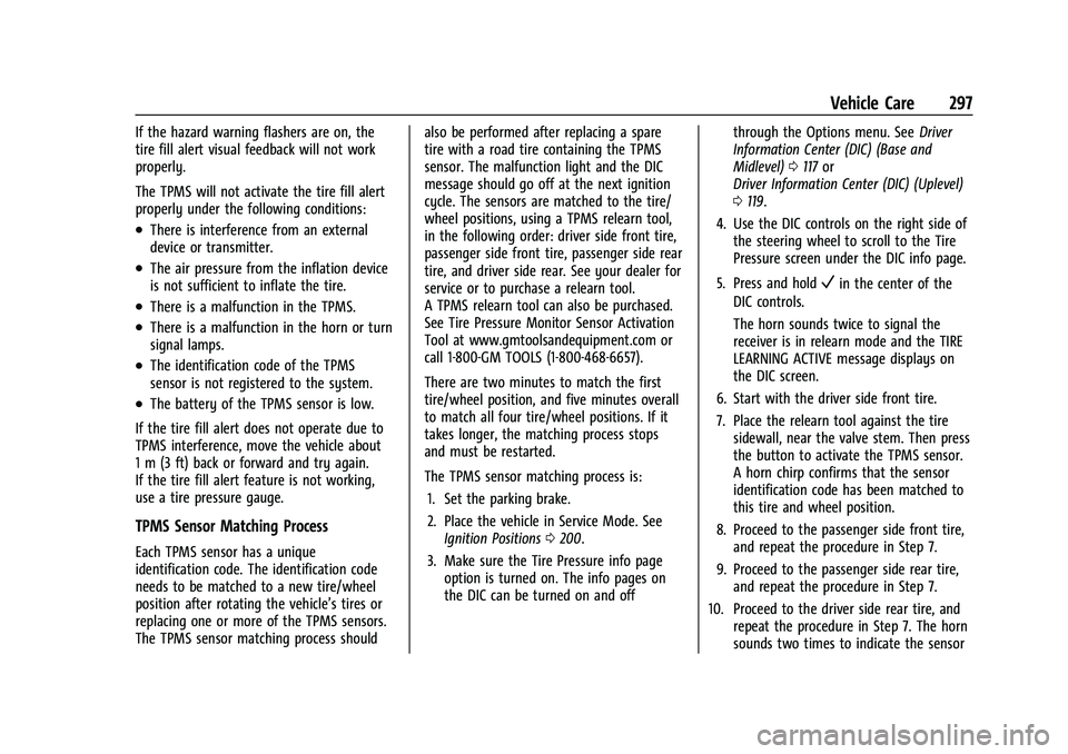 CHEVROLET TRAVERSE 2023  Owners Manual Chevrolet Traverse Owner Manual (GMNA-Localizing-U.S./Canada/Mexico-
16411537) - 2023 - CRC - 3/28/22
Vehicle Care 297
If the hazard warning flashers are on, the
tire fill alert visual feedback will n