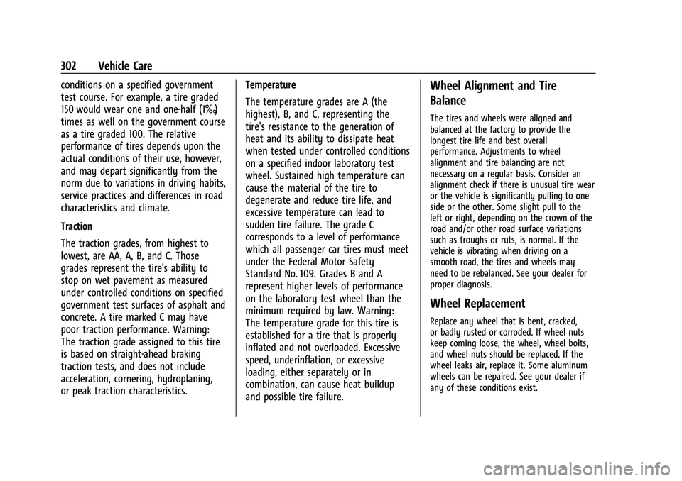 CHEVROLET TRAVERSE 2023 Owners Manual Chevrolet Traverse Owner Manual (GMNA-Localizing-U.S./Canada/Mexico-
16411537) - 2023 - CRC - 3/28/22
302 Vehicle Care
conditions on a specified government
test course. For example, a tire graded
150 CHEVROLET TRAVERSE 2023 Owners Manual Chevrolet Traverse Owner Manual (GMNA-Localizing-U.S./Canada/Mexico-
16411537) - 2023 - CRC - 3/28/22
302 Vehicle Care
conditions on a specified government
test course. For example, a tire graded
150
