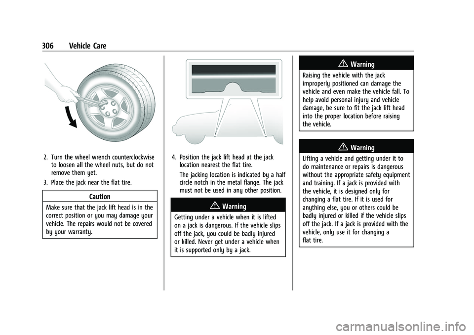 CHEVROLET TRAVERSE 2023 Owners Manual Chevrolet Traverse Owner Manual (GMNA-Localizing-U.S./Canada/Mexico-
16411537) - 2023 - CRC - 3/28/22
306 Vehicle Care
2. Turn the wheel wrench counterclockwiseto loosen all the wheel nuts, but do not CHEVROLET TRAVERSE 2023 Owners Manual Chevrolet Traverse Owner Manual (GMNA-Localizing-U.S./Canada/Mexico-
16411537) - 2023 - CRC - 3/28/22
306 Vehicle Care
2. Turn the wheel wrench counterclockwiseto loosen all the wheel nuts, but do not