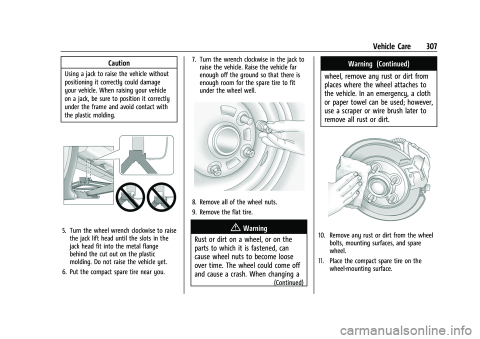 CHEVROLET TRAVERSE 2023 Owners Manual Chevrolet Traverse Owner Manual (GMNA-Localizing-U.S./Canada/Mexico-
16411537) - 2023 - CRC - 3/28/22
Vehicle Care 307
Caution
Using a jack to raise the vehicle without
positioning it correctly could CHEVROLET TRAVERSE 2023 Owners Manual Chevrolet Traverse Owner Manual (GMNA-Localizing-U.S./Canada/Mexico-
16411537) - 2023 - CRC - 3/28/22
Vehicle Care 307
Caution
Using a jack to raise the vehicle without
positioning it correctly could