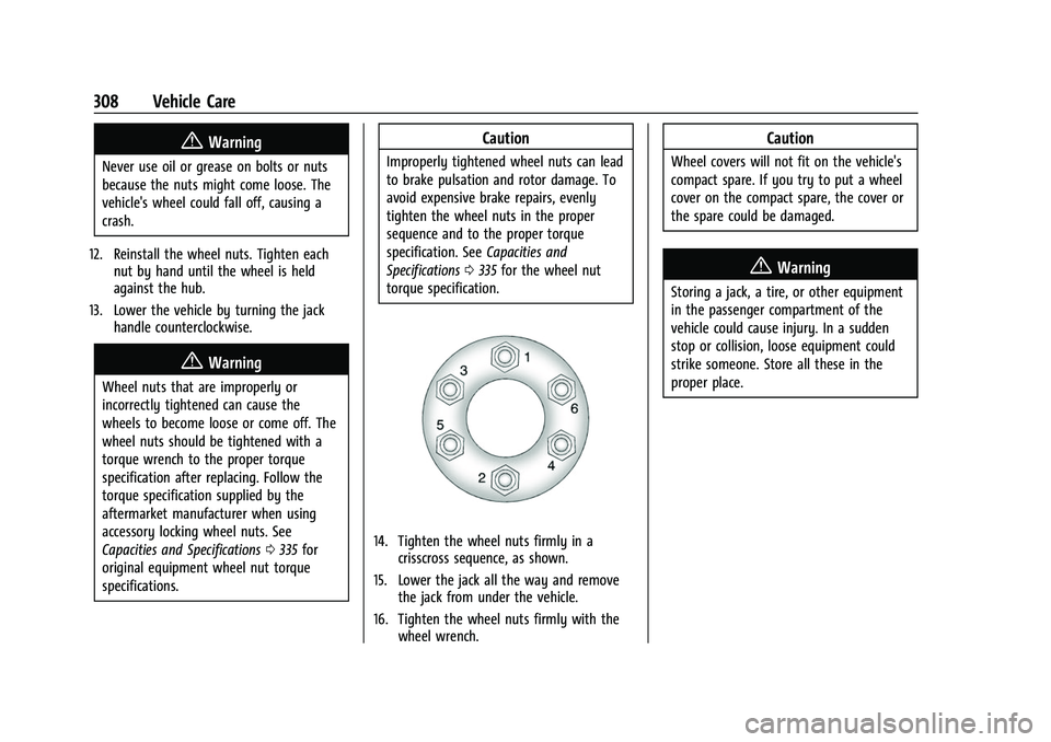 CHEVROLET TRAVERSE 2023 Owners Manual Chevrolet Traverse Owner Manual (GMNA-Localizing-U.S./Canada/Mexico-
16411537) - 2023 - CRC - 3/28/22
308 Vehicle Care
{Warning
Never use oil or grease on bolts or nuts
because the nuts might come loo CHEVROLET TRAVERSE 2023 Owners Manual Chevrolet Traverse Owner Manual (GMNA-Localizing-U.S./Canada/Mexico-
16411537) - 2023 - CRC - 3/28/22
308 Vehicle Care
{Warning
Never use oil or grease on bolts or nuts
because the nuts might come loo